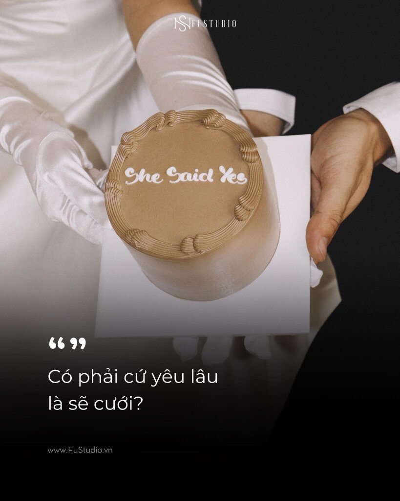 Có phải cứ yêu lâu là sẽ cưới?