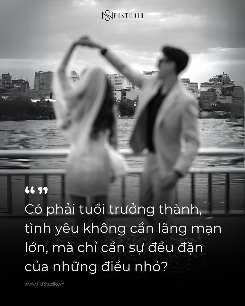 Có phải tuổi trưởng thành, tình yêu không cần lãng mạn lớn, mà chỉ cần sự đều đặn của những điều nhỏ?