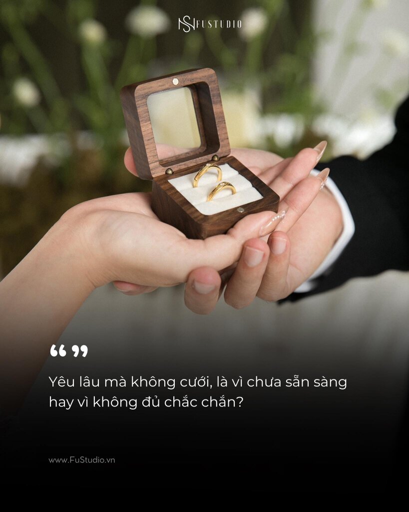Yêu lâu mà không cưới, là vì chưa sẵn sàng hay vì không đủ chắc chắn?