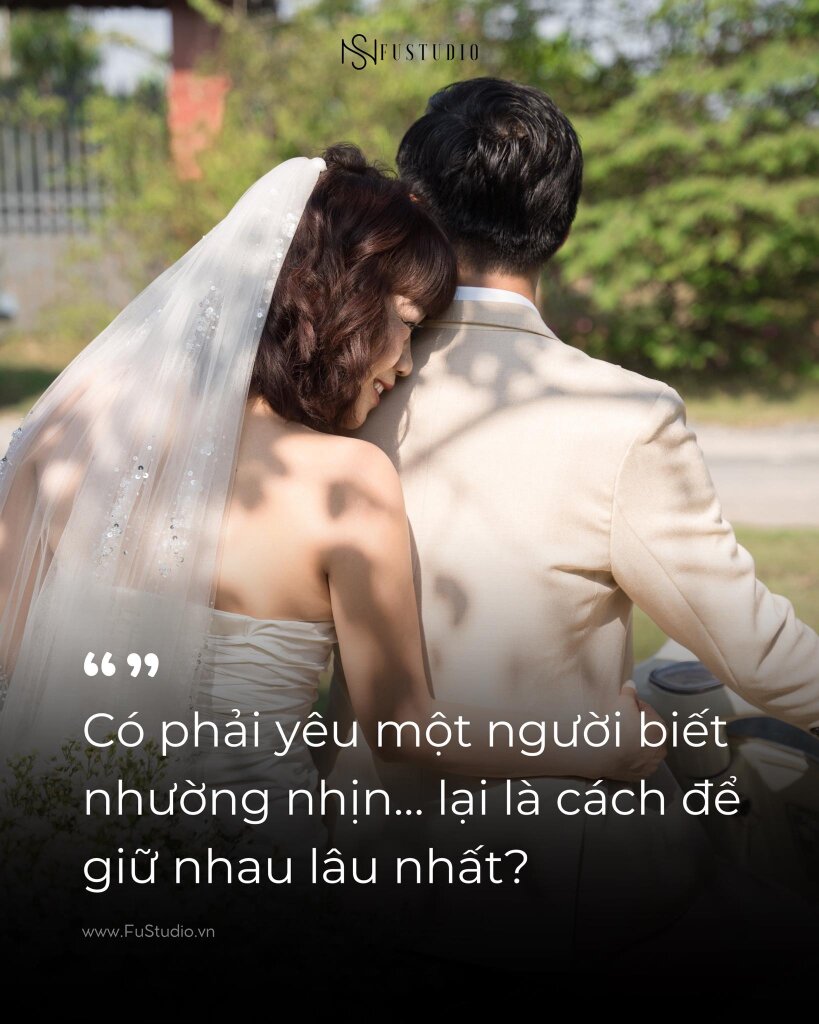Có phải yêu một người biết nhường nhịn… lại là cách để giữ nhau lâu nhất?